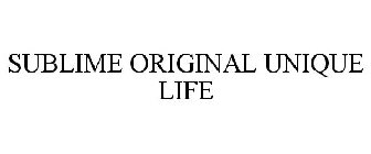 SUBLIME ORIGINAL UNIQUE LIFE