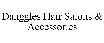 DANGGLES HAIR SALONS & ACCESSORIES