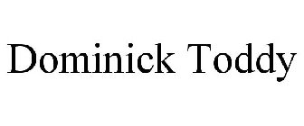 DOMINICK TODDY