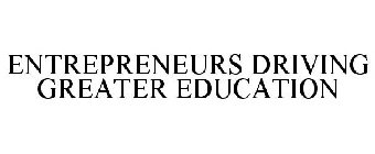 ENTREPRENEURS DRIVING GREATER EDUCATION