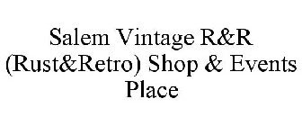 SALEM VINTAGE R&R (RUST&RETRO) SHOP & EVENTS PLACE