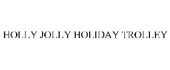 HOLLY JOLLY HOLIDAY TROLLEY