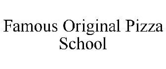 FAMOUS ORIGINAL PIZZA SCHOOL