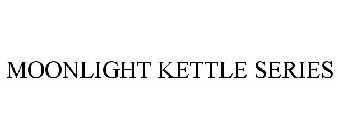 MOONLIGHT KETTLE SERIES