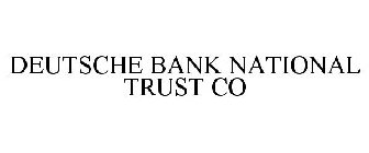 DEUTSCHE BANK NATIONAL TRUST CO