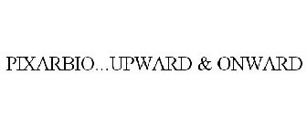 PIXARBIO...UPWARD & ONWARD