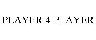 PLAYER 4 PLAYER