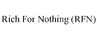 RICH FOR NOTHING (RFN)