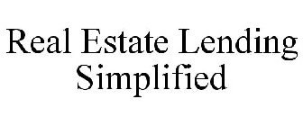 REAL ESTATE LENDING SIMPLIFIED