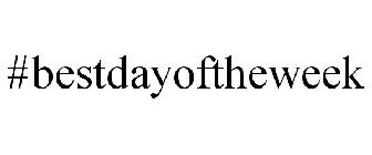 #BESTDAYOFTHEWEEK