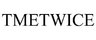 TMETWICE
