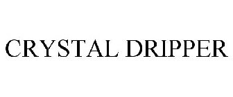 CRYSTAL DRIPPER