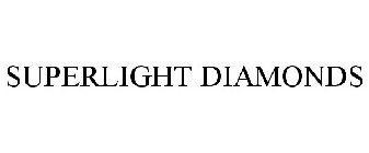 SUPERLIGHT DIAMONDS