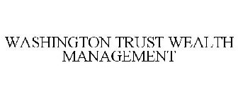 WASHINGTON TRUST WEALTH MANAGEMENT