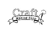 CRAFT MAKING SHOP