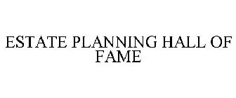 ESTATE PLANNING HALL OF FAME