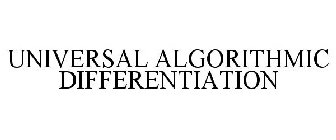 UNIVERSAL ALGORITHMIC DIFFERENTIATION