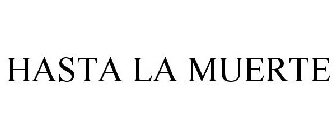 HASTA LA MUERTE