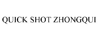 QUICK SHOT ZHONGQUI