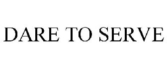 DARE TO SERVE