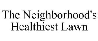 THE NEIGHBORHOOD'S HEALTHIEST LAWN