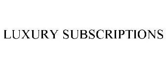LUXURY SUBSCRIPTIONS