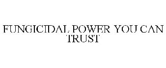 FUNGICIDAL POWER YOU CAN TRUST