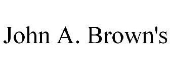 JOHN A. BROWN'S