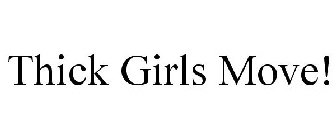 THICK GIRLS MOVE!
