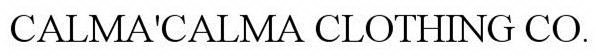 CALMA'CALMA CLOTHING CO.