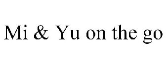 MI & YU ON THE GO