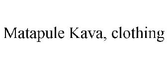 MATAPULE KAVA, CLOTHING