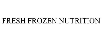 FRESH FROZEN NUTRITION