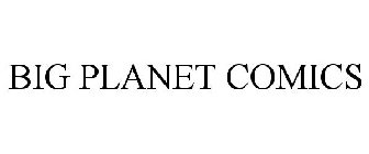 BIG PLANET COMICS