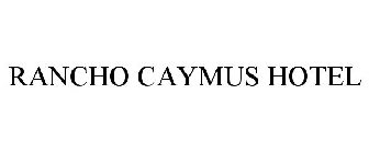 RANCHO CAYMUS HOTEL