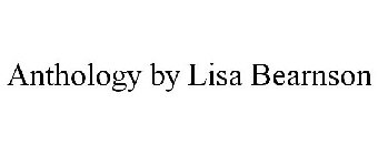 ANTHOLOGY BY LISA BEARNSON
