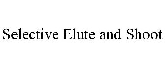 SELECTIVE ELUTE AND SHOOT