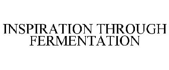 INSPIRATION THROUGH FERMENTATION