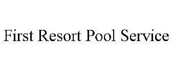 FIRST RESORT POOL SERVICE