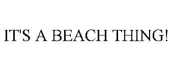 IT'S A BEACH THING!