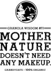 GRANOLA WISDOM #11 MOTHER NATURE DOESN'T NEED ANY MAKEUP GRANDYOATS - 100% ORGANIC