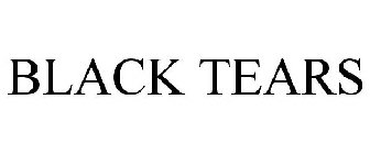 BLACK TEARS