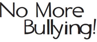 NO MORE BULLYING!