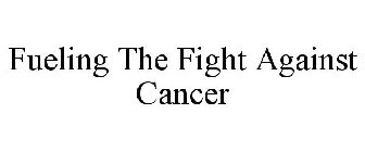 FUELING THE FIGHT AGAINST CANCER