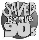 SAVED BY THE 90S