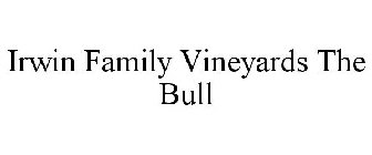 IRWIN FAMILY VINEYARDS THE BULL