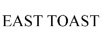 EAST TOAST