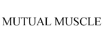 MUTUAL MUSCLE