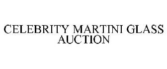 CELEBRITY MARTINI GLASS AUCTION