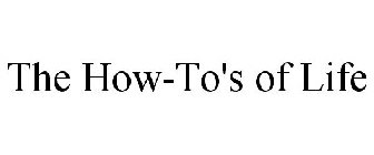 THE HOW-TO'S OF LIFE